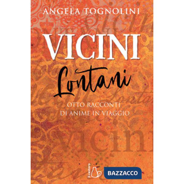 Vicini e lontani. Otto racconti di anime in viaggio