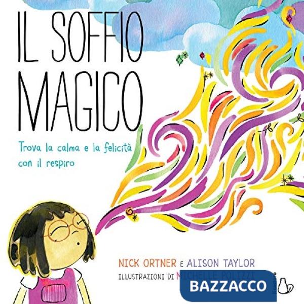 Soffio magico. Trova la calma e la felicità con il respiro. Ediz. a colori (Il)