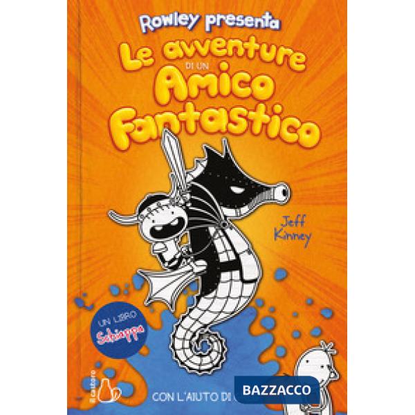 Avventure di un amico fantastico. Con l'aiuto di Greg. Un libro Schiappa (Le)