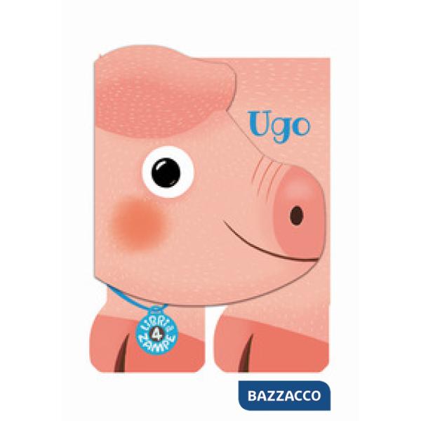 Ugo. Libri a 4 zampe. Ediz. a colori