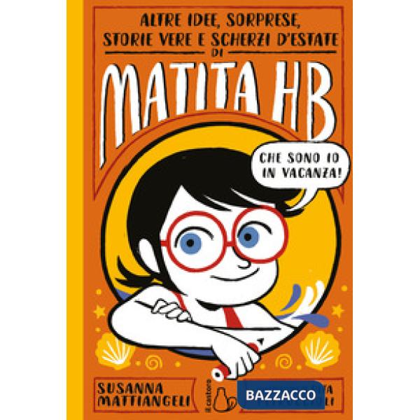 Altre idee, sorprese, storie vere e scherzi d'estate di Matita HB