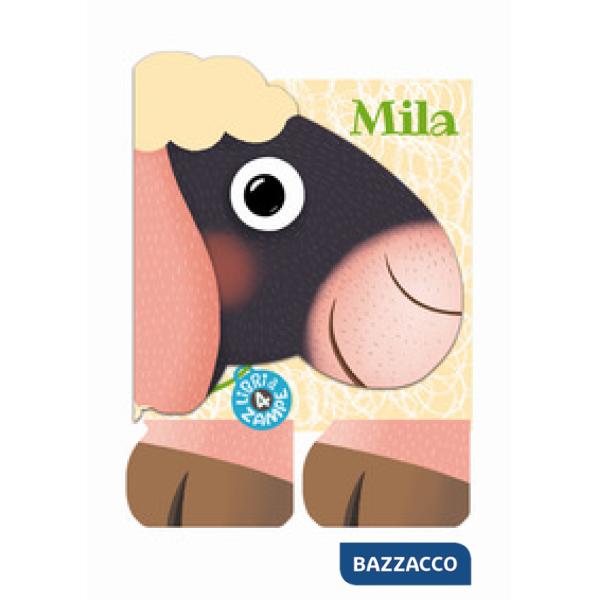 Mila. Libri a 4 zampe. Ediz. a colori