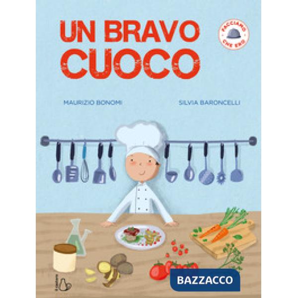Bravo cuoco. Facciamo che ero. Ediz. a colori (Un)