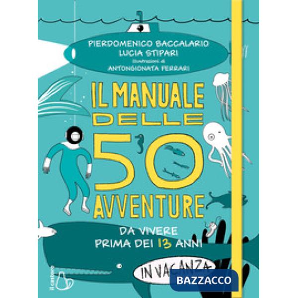 Manuale delle 50 avventure da vivere prima dei 13 anni... in vacanza (Il)
