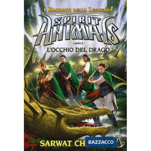 Occhio del drago. Spirit animals. I racconti della leggenda (L'). Vol. 8