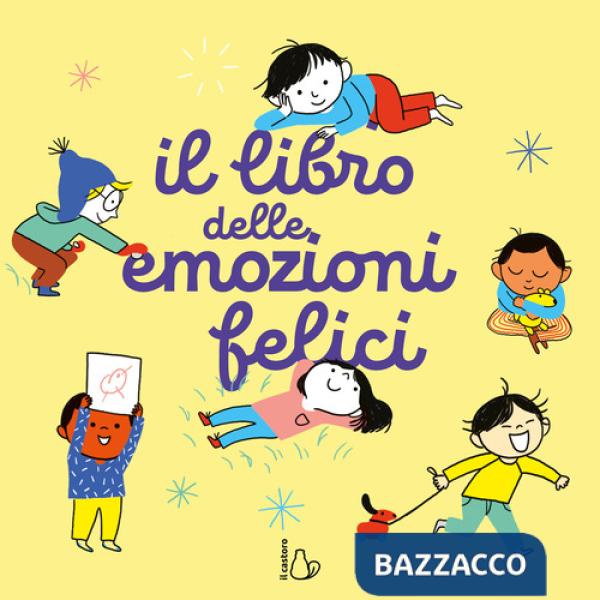 Libro delle emozioni felici. Ediz. a colori (Il)