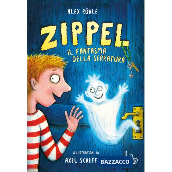 Zippel, il fantasma della serratura. Ediz. a colori