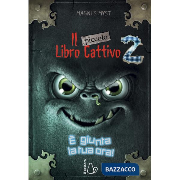 Piccolo libro cattivo (Il). Vol. 2: È giunta la tua ora!