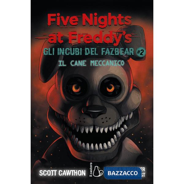 Cane meccanico. Five nights at Freddy's. Gli incubi del Fazbear (Il). Vol. 2