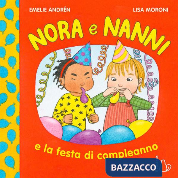 Nora e Nanni e la festa di compleanno. Ediz. a colori