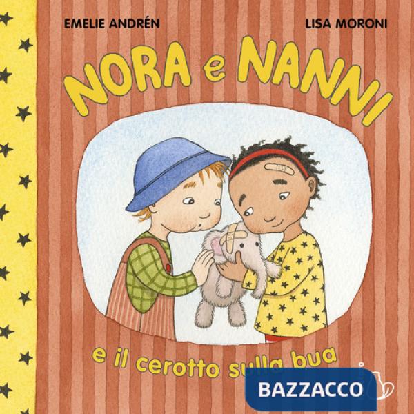 Nora e Nanni e il cerotto sulla bua. Ediz. a colori