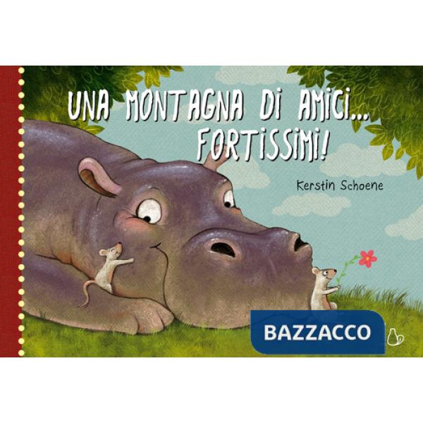 Montagna di amici... fortissimi! Ediz. a colori (Una)