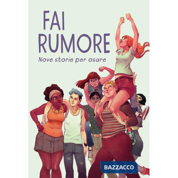 Fai rumore. Nove storie per osare