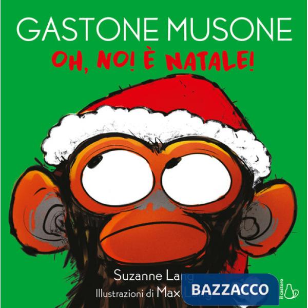 Oh no! È Natale! Gastone Musone. Ediz. a colori