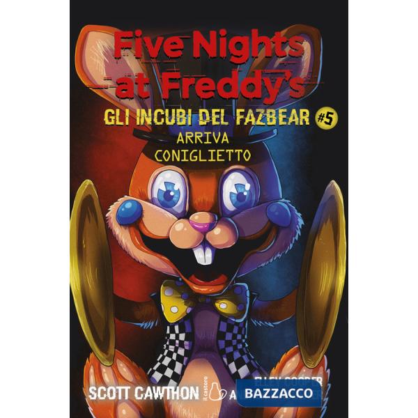 Arriva coniglietto. Five nights at Freddy's. Gli incubi del Fazbear. Vol. 5