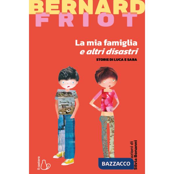 Mia famiglia e altri disastri. Storie di Luca e Sara (La)