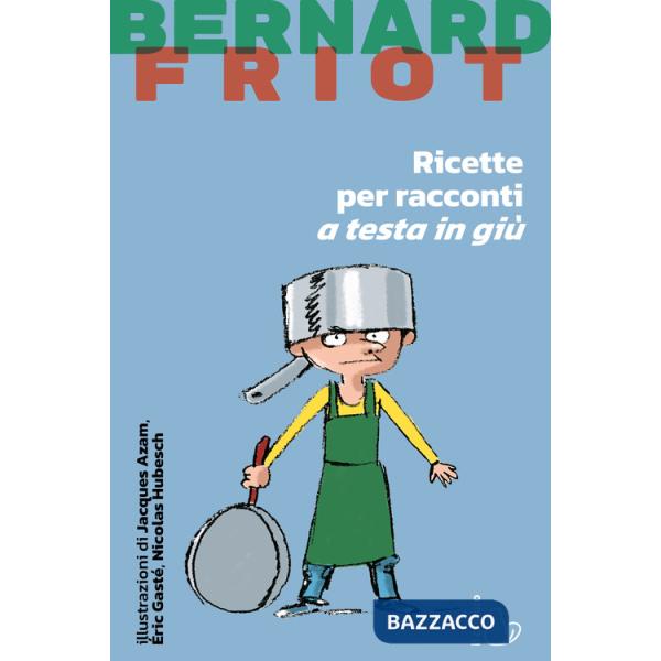 Ricette per racconti a testa in giù. Nuova ediz.