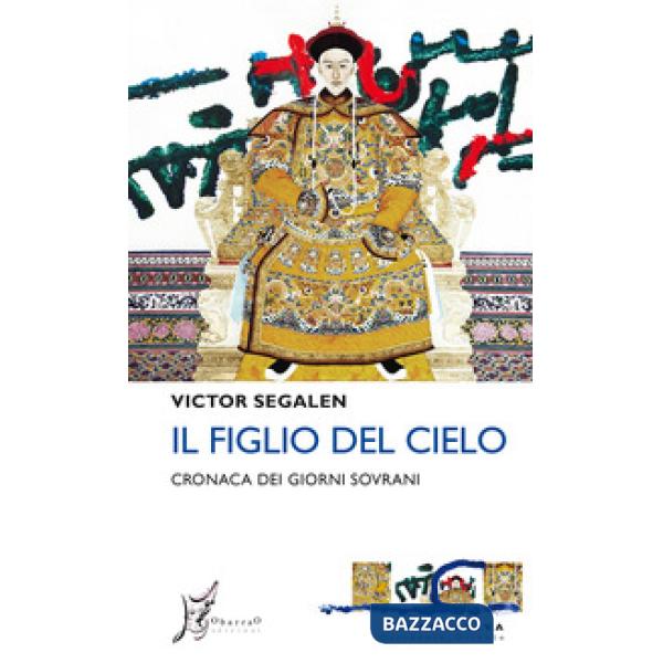 Figlio del cielo. Cronaca dei giorni sovrani (Il)