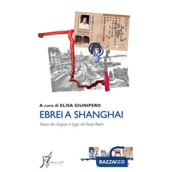 Ebrei a Shanghai. Storia dei rifugiati in fuga dal Terzo Reich