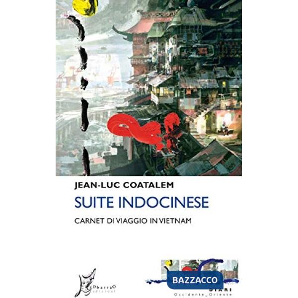 Suite indocinese. Carnet di viaggio in Vietnam