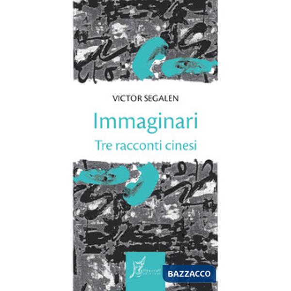 Immaginari. Tre racconti cinesi
