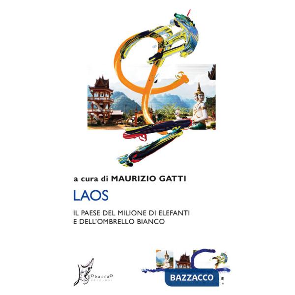 Laos. Il paese del milione di elefanti e dell'ombrello bianco