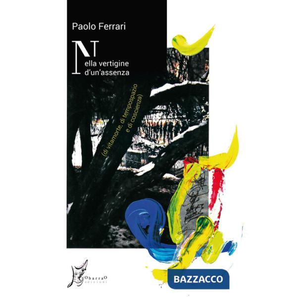 Nella vertigine di un'assenza (di vitamore, di tempospazio e di coscienza