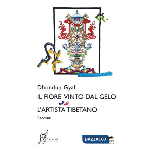 Fiore vinto dal gelo-L'artista tibetano (Il)
