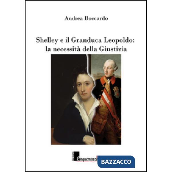 Shelley e il granduca Leopoldo. La necessità della giustizia