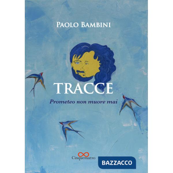 Tracce. Prometeo non muore mai