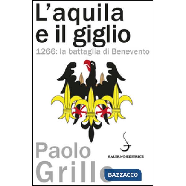 Aquila e il giglio. 1266: la battaglia di Benevento (L')