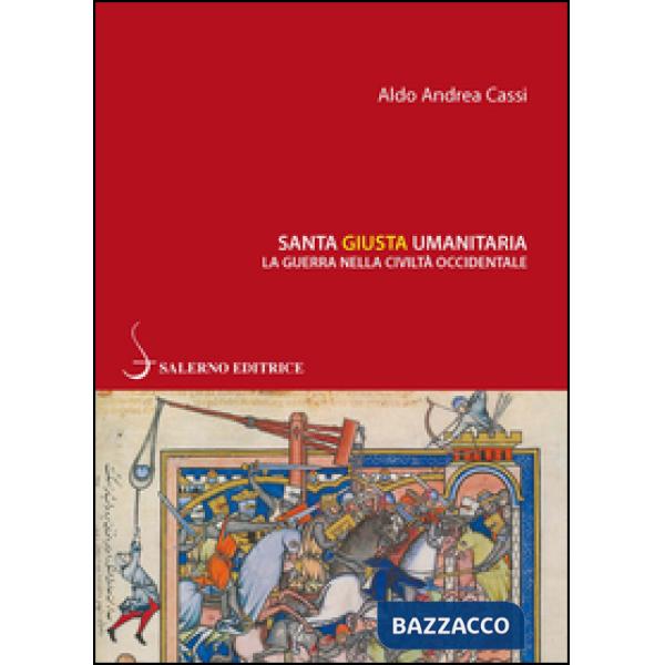 Santa, giusta, umanitaria. La guerra nella civiltà occidentale