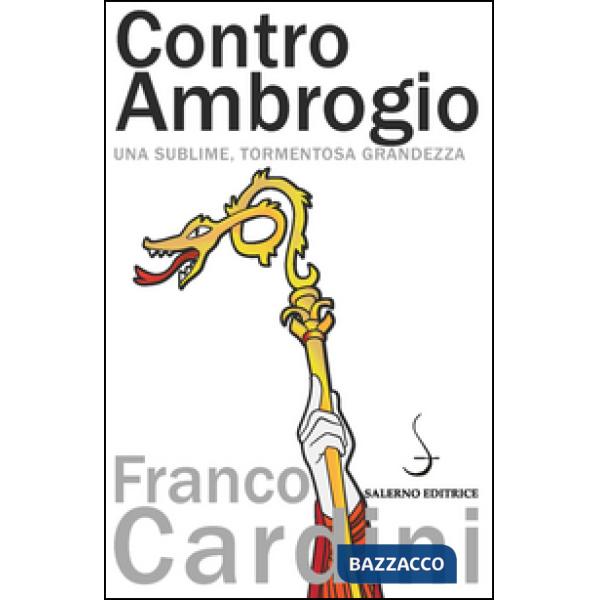 Contro Ambrogio. Una sublime, tormentosa grandezza