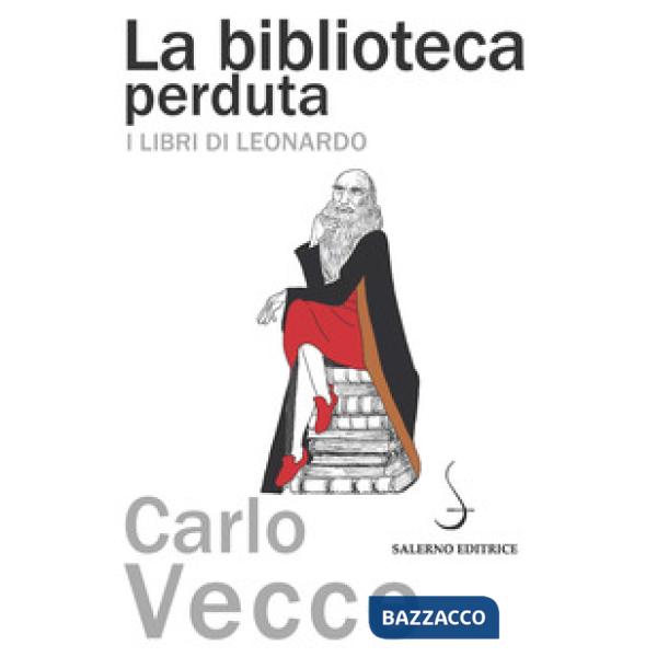 Biblioteca perduta. I libri di Leonardo (La)