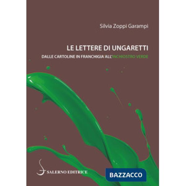 Lettere di Ungaretti. Dalle cartoline in franchigia all'inchiostro verde (Le)