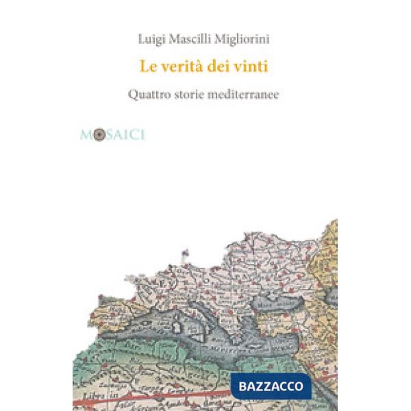 Verità dei vinti. Quattro storie mediterranee (Le)