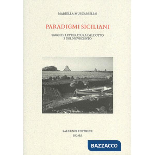 Paradigmi siciliani. Saggi di letteratura dell'Otto e del Novecento