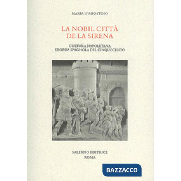 Nobil citta de la sirena. Cultura napoletana e poesia spagnola del Cinquecento (
