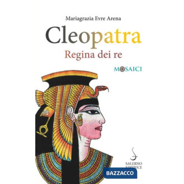 Cleopatra. Regina dei re