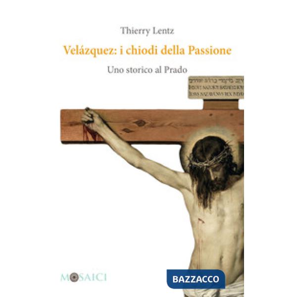 Velázquez: i chiodi della Passione. Uno storico al Prado