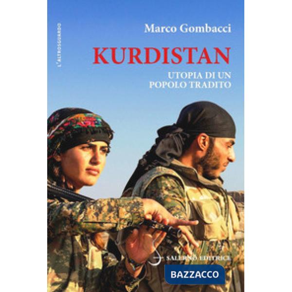 Kurdistan. Utopia di un popolo tradito