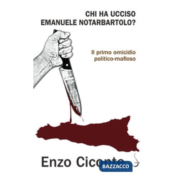 Chi ha ucciso Emanuele Notarbartolo? Il primo omicidio politico-mafioso