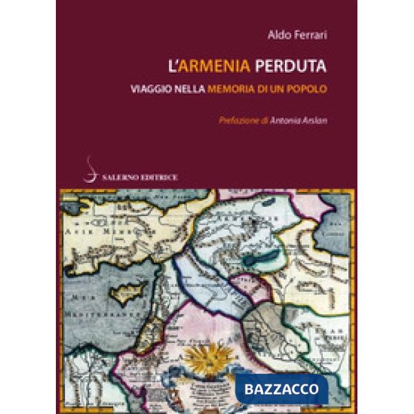 Armenia perduta. Viaggio nella memoria di un popolo (L')