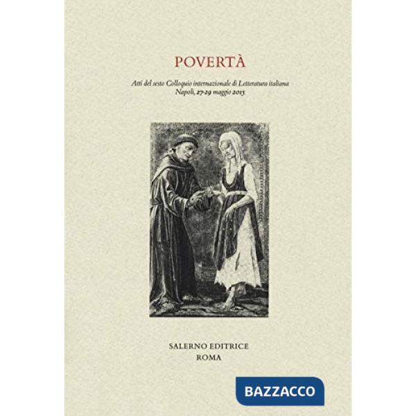 Povertà. Atti del sesto Colloquio internazionale di Letteratura italiana, Napoli, 27-29 maggio 2015