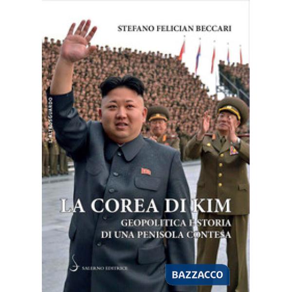 Corea di Kim. Geopolitica e storia di una penisola contesa (La)