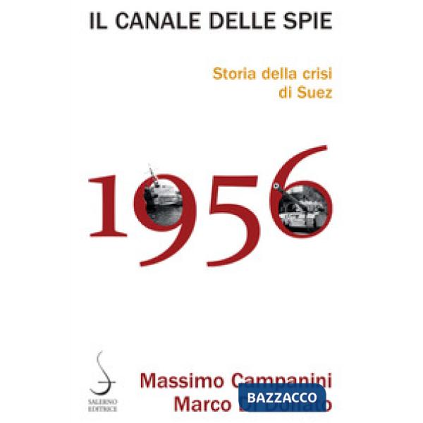 Canale delle spie. Storia della crisi di Suez 1956 (Il)