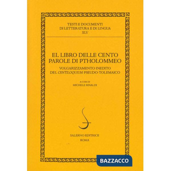 El libro delle cento parole di Ptholommeo. Volgarizzamento inedito del Centiloquium pseudo-tolemaico