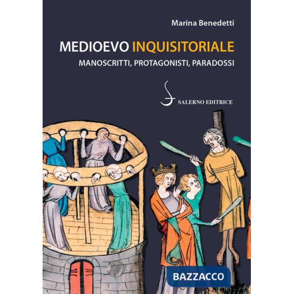 Medioevo inquisitoriale. Manoscritti, protagonisti, paradossi