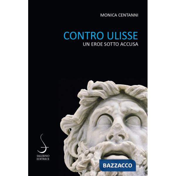 Contro Ulisse. Un eroe sotto accusa