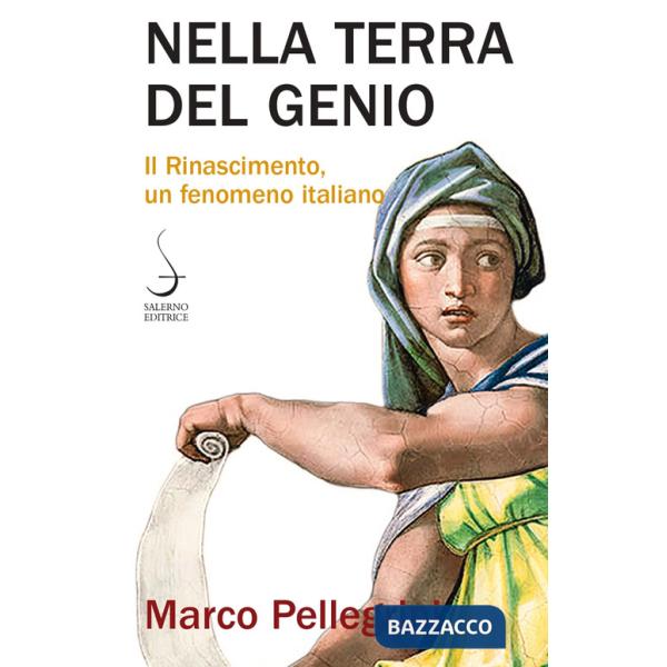 Nella terra del genio. Il Rinascimento, un fenomeno italiano